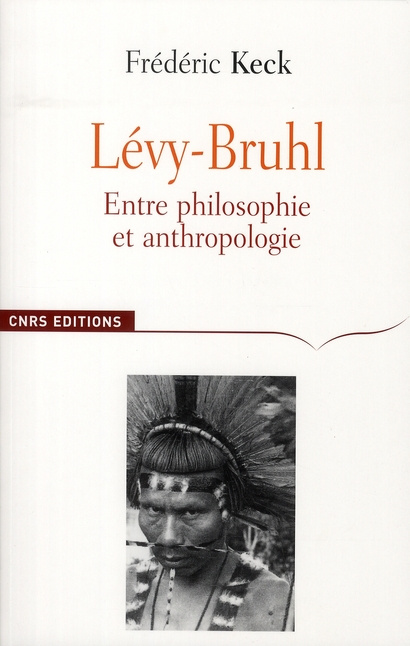 Lucien Lévy-Bruhl. Entre philosophie et anthropologie, contradiction et participation