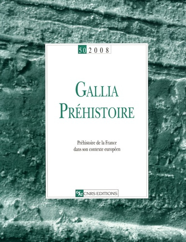 Gallia Préhistoire N° 50, 2008 : Préhistoire de la France dans son contexte européen
