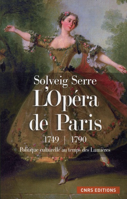 L'Opéra de Paris (1749-1790). Politique culturelle au temps des Lumières