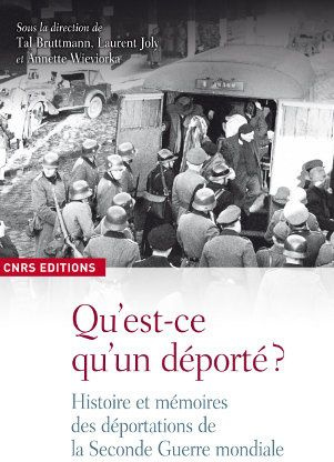 Qu'est-ce qu'un déporté ? Histoire et mémoires des déportations de la Seconde Guerre mondiale
