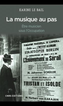 La musique au pas. Etre musicien sous l'Occupation
