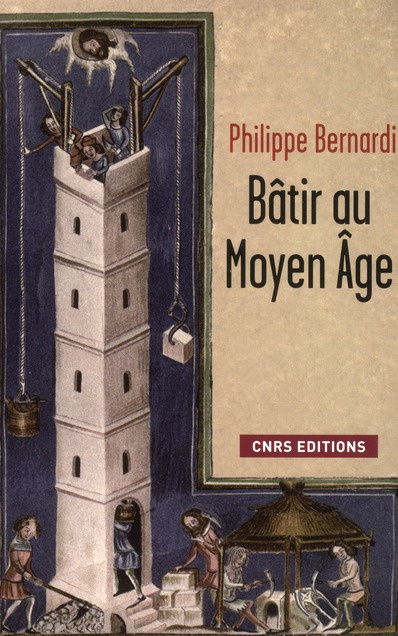 Bâtir au Moyen Age. (XIIIe-milieu XVIe siècle)