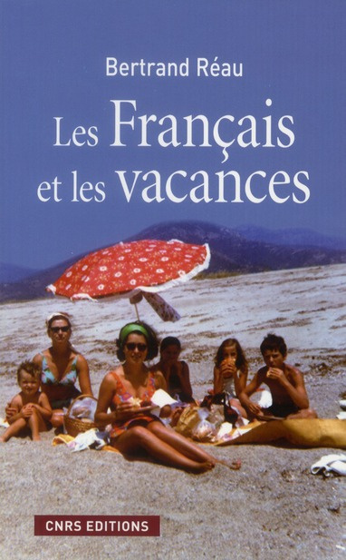 Les Français et les vacances. Sociologie des pratiques et offres de loisirs