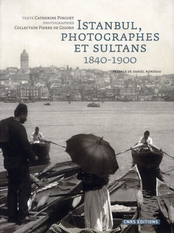 Istanbul, photographes et sultans. 1840-1900