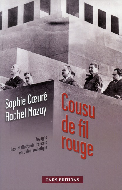 Cousu de fil rouge. Voyage des intellectuels français en Union Soviétique. 150 documents inédits des
