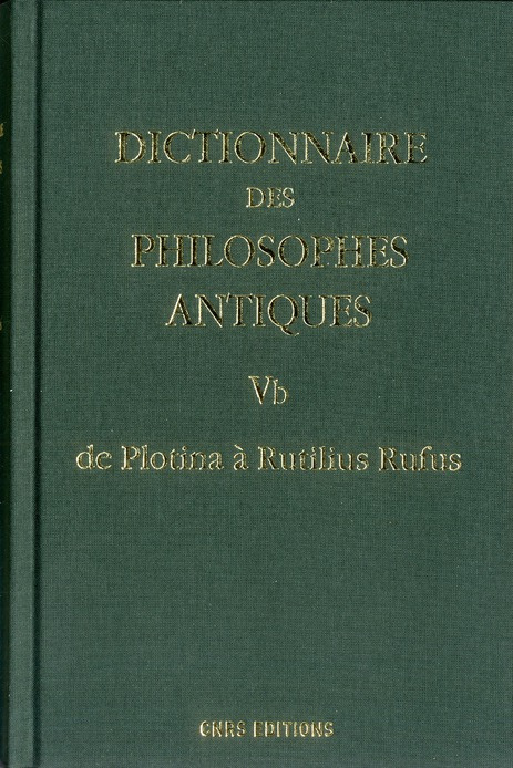 Dictionnaire des philosophes antiques. Volume 5b, 2e partie, de Plotina à Rutilius Rufus