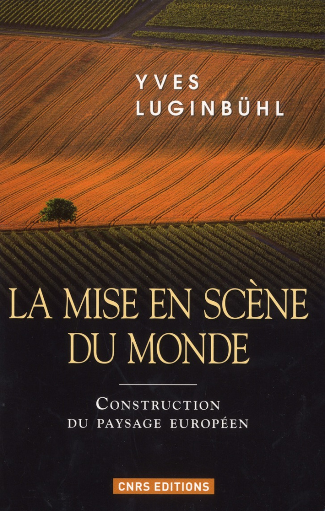 La mise en scène du monde. La construction du paysage européen