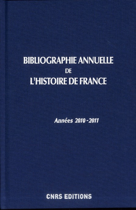 Bibliographie annuelle de l'histoire de France du cinquième siècle à 1958 n°56-57. Années 2010-2011