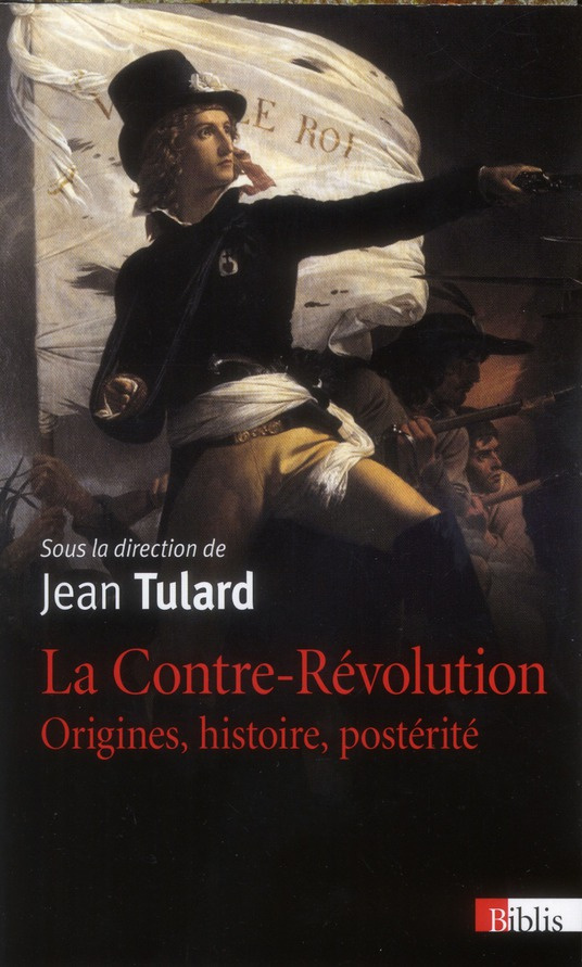 La Contre-Révolution. Origines, histoires et postérité