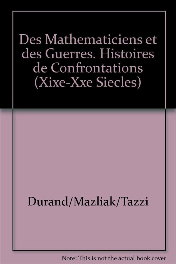 Des mathématiciens et des guerres. Histoires de confrontations (XIXe-XXe siècle)