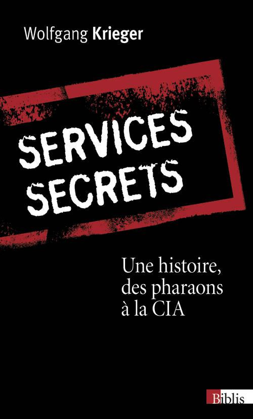 Services secrets. Une histoire, des pharaons à la CIA