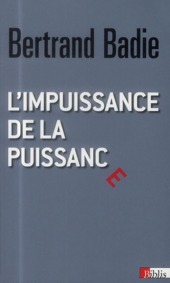 L'impuissance de la puissance. Essai sur les nouvelles relations internationales