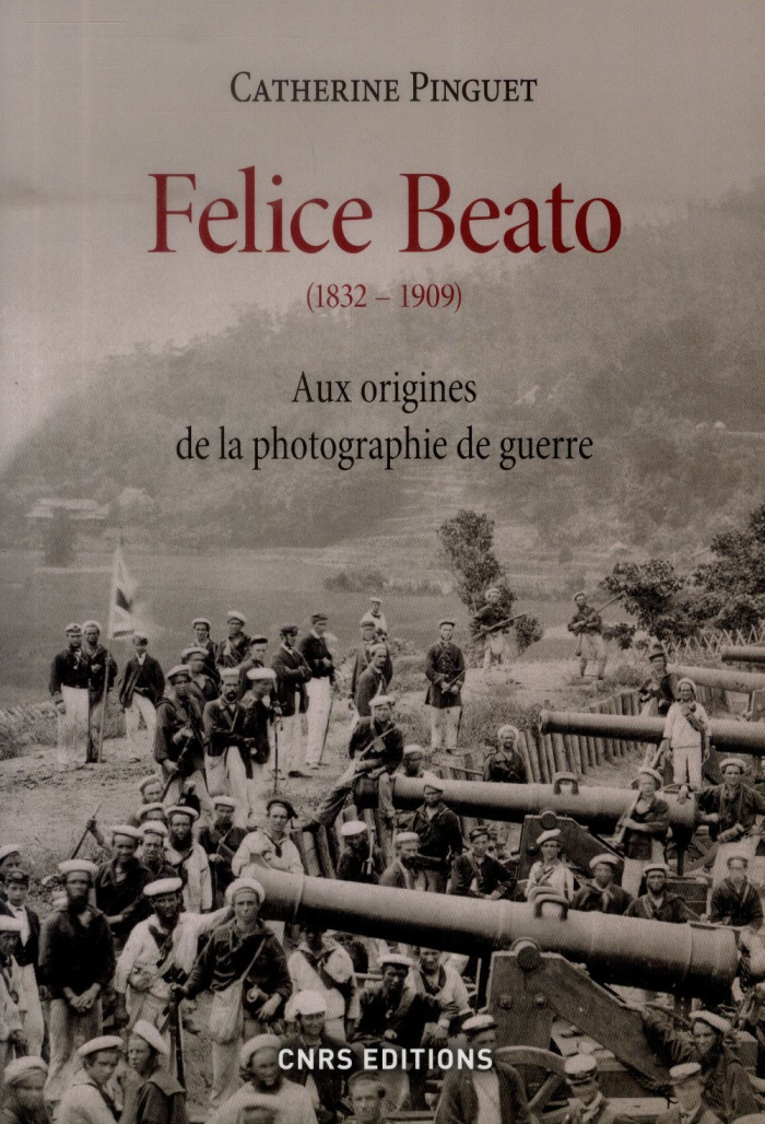 Felice Beato (1832-1909). Aux origines de la photographie de guerre