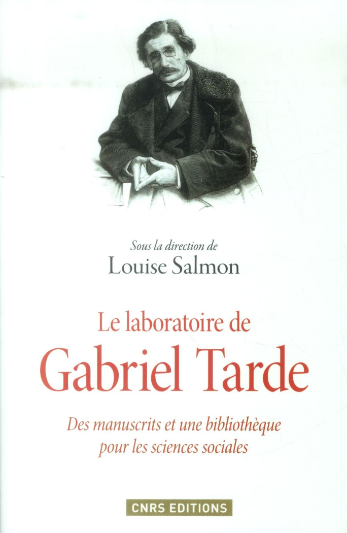 Le laboratoire de Gabriel Tarde. Des manuscrits et une bibliothèque pour les sciences sociales