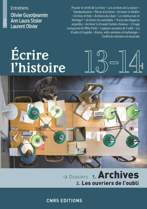 Ecrire l'histoire N° 13-14/2014 : Archives : Les ouvriers de l'oubli