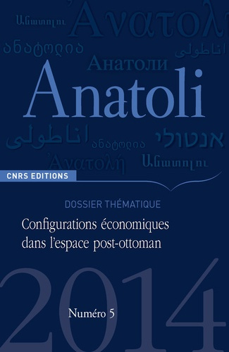 Anatoli N° 5, Automne 2014 : Configurations économiques dans l'espace post-ottoman