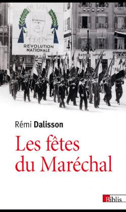 Les fêtes du Maréchal. Propagande festive et imaginaire dans la France de Vichy