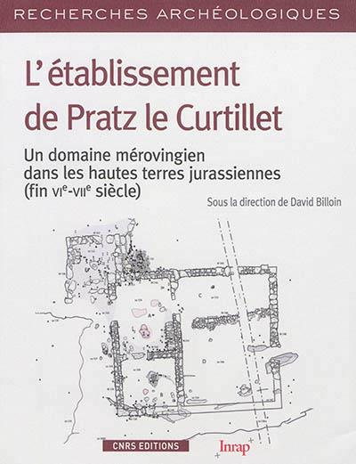 L'établissement de Pratz le Curtillet. Un domaine mérovingien dans les hautes terres jurassiennes (f