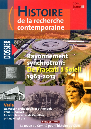 Histoire de la recherche contemporaine Tome 3 N° 1/2014 : Rayonnement synchrotron : de Frascati à So
