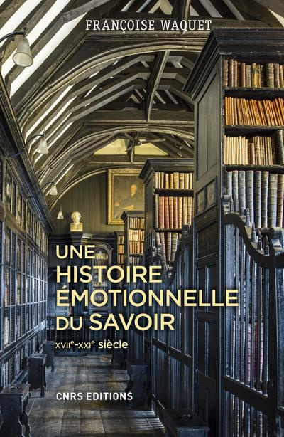 Une histoire émotionnelle du savoir. XVIIe-XXIe siècle