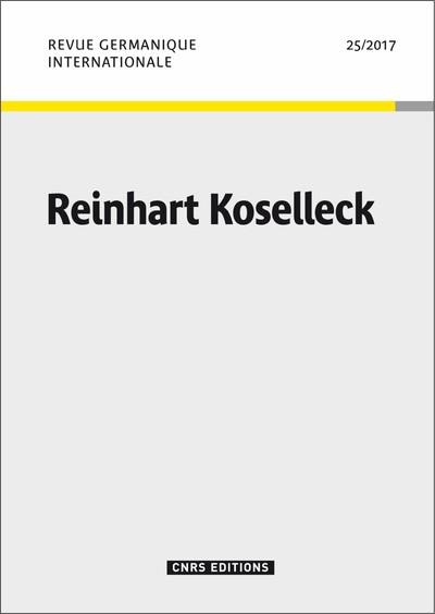 Revue germanique internationale N° 25/2017 : Reinhart Koselleck