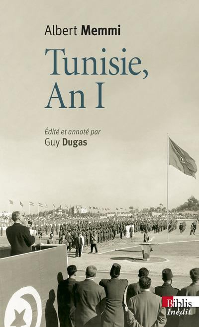 Tunisie, an I. Journal tunisien 1955-1956 suivi de Tunisie, un pays d'opérette et Autres écrits des