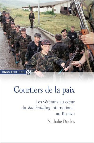 Courtiers de la paix. Les vétérans au coeur du statebuilding international au Kosovo