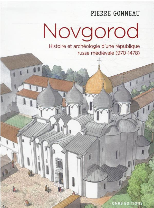 Novgorod. Histoire et archéologie d'une république russe médiévale (970-1478)