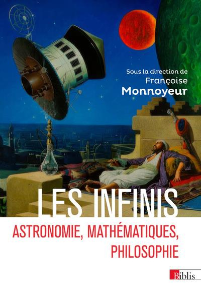 Les infinis. Astronomie, mathématiques, philosophie