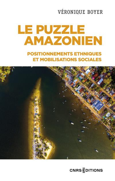 Le puzzle Amazonien. Positionnements ethniques et mobilisations sociales