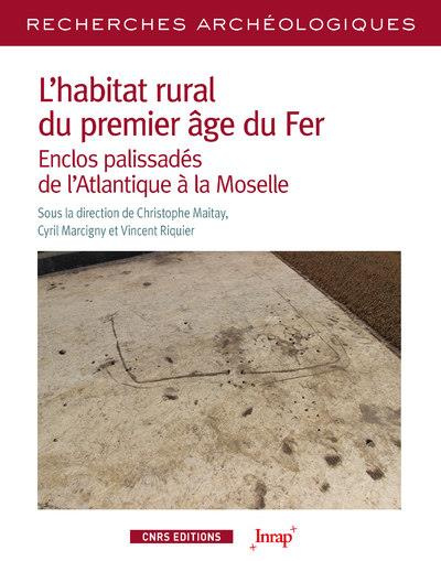L'habitat rural du premier âge du Fer. Enclos palissadés de l'Atlantique à l'axe rhénan
