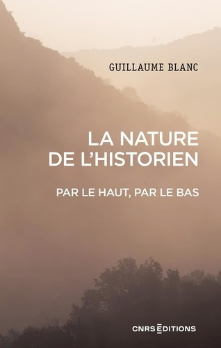 La nature de l'historien. Par le haut, par le bas