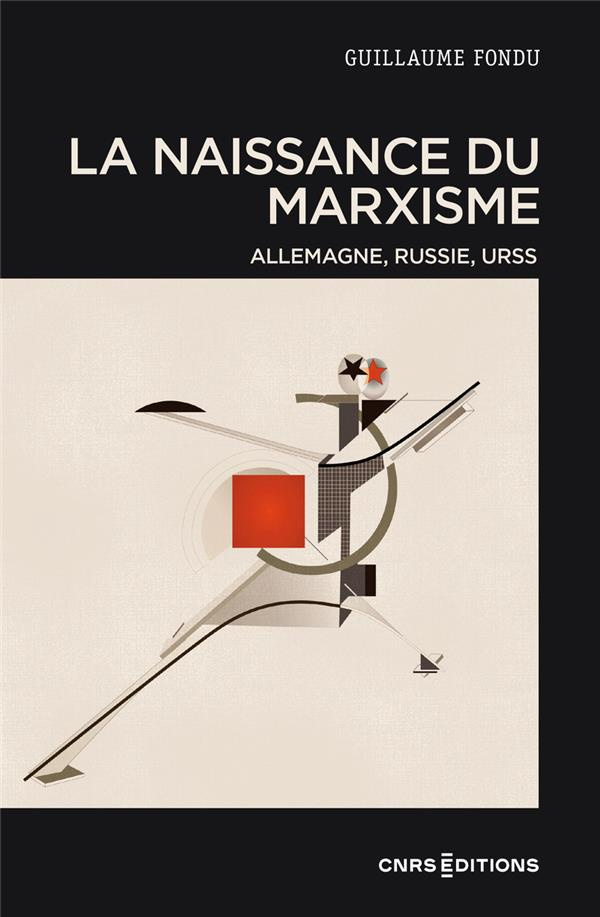 La naissance du marxisme. Allemagne, Russie, Union soviétique