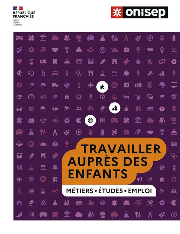 Travailler auprès des enfants. Métiers, études, emploi