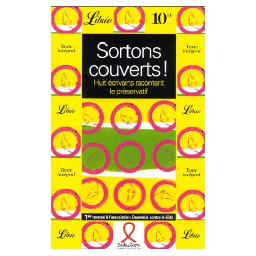 SORTONS COUVERTS ! Huits écrivains racontent le préservatif