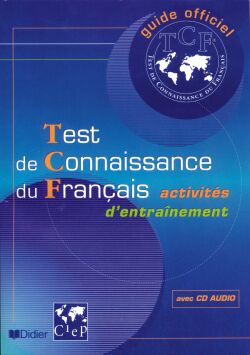 Guide officiel d'entraînement au TCF. Test de Connaissance du Français, avec 1 CD audio
