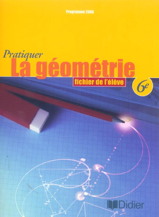 PRATIQUER LA GEOMETRIE 6EME ED 2005 FICHIER