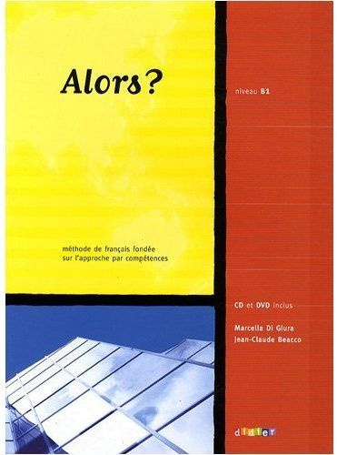 Alors ? Niveau B1. Méthode de français fondée sur l'approche par compétences, avec 1 DVD   1 CD AUDI