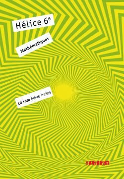 Mathématiques 6e Hélice. Avec 1 CD-ROM