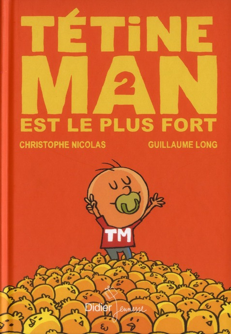Tétine man Tome 2 : Tétine man est le plus fort
