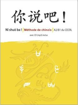 Chinois A2-B1 du CECRL Ni shuo ba ! Méthode de chinois. Edition 2013. Avec 1 CD audio MP3