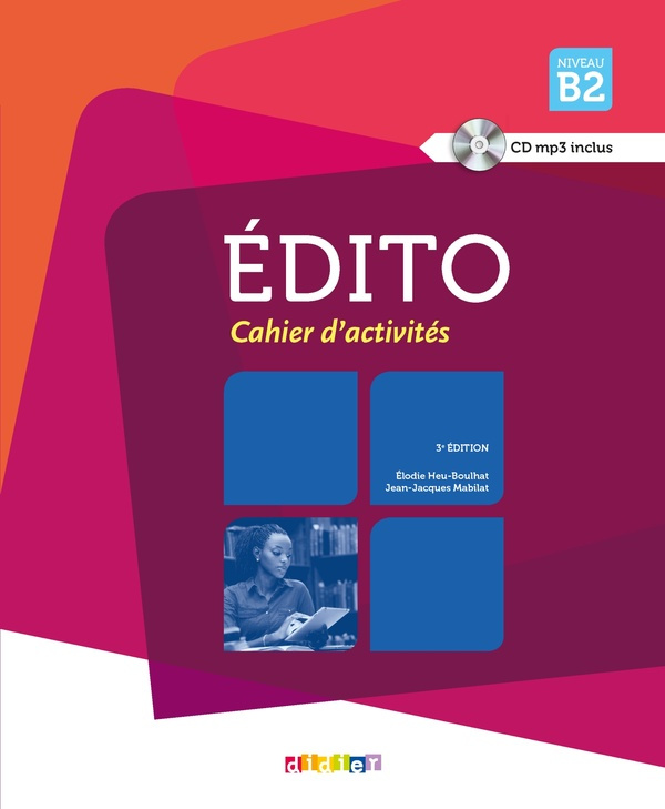 Edito B2. Cahier d'activités, 3e édition, avec 1 CD audio MP3