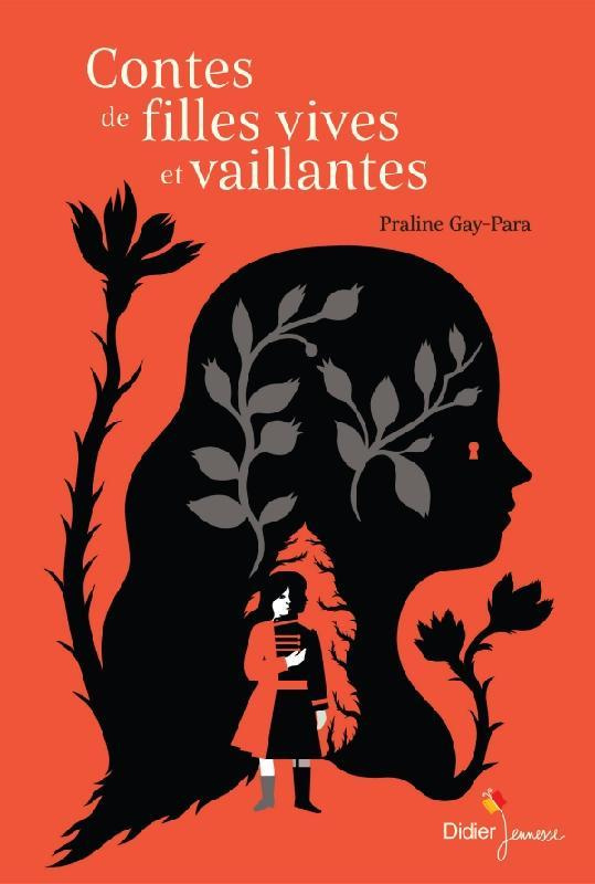 Vives & vaillantes. Sept héroïnes de contes