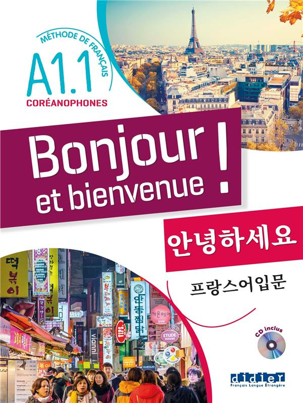 Bonjour et bienvenue ! Méthode de français pour coréanophones Niveau A1.1, avec 1 CD audio MP3
