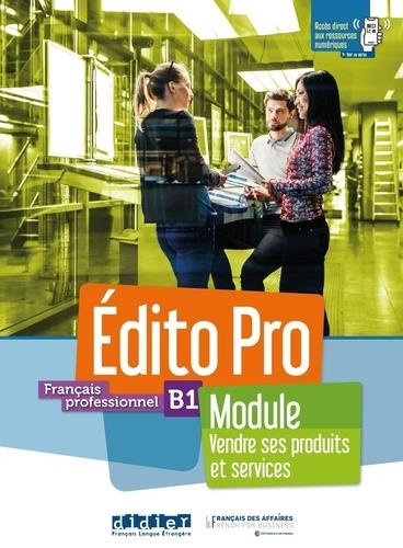 Français professionnel B1 Edito Pro. Module vendre ses produits et services