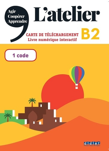 Carte de téléchargement L'Atelier niveau B2. Livre numérique interactif élève, Edition 2021