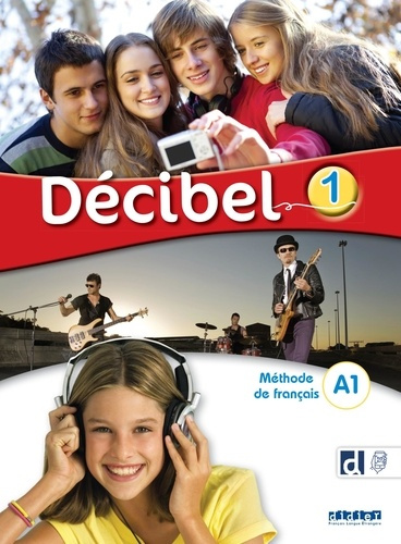Décibel 1 A1. Méthode de français