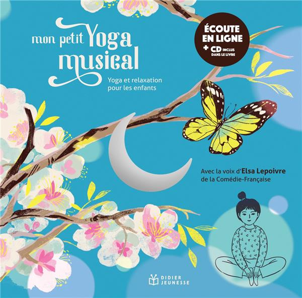 Mon petit yoga musical. Yoga et relaxation pour les enfants, avec 1 CD audio