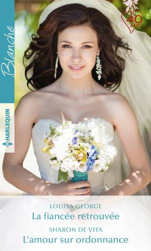 LA FIANCEE RETROUVEE - L'AMOUR SUR ORDONNANCE