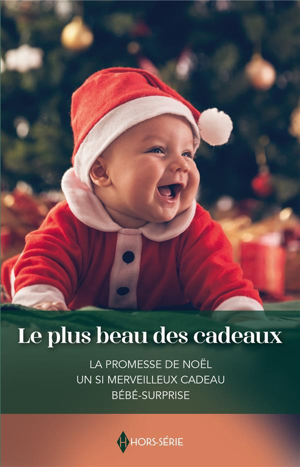 Le plus beau des cadeaux. La promesse de Noël ; Un si merveilleux cadeau ; Bébé-surprise